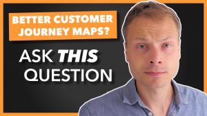 Focus your Customer Journey Maps